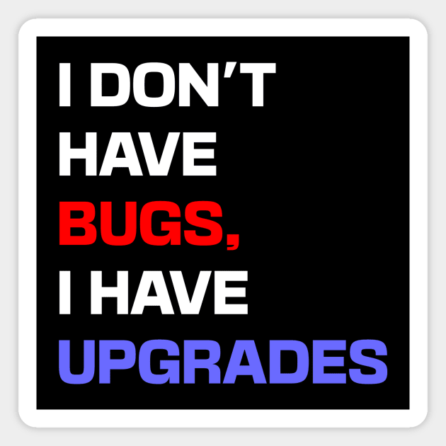 I don't have bugs, I have upgrades Magnet by Shahba